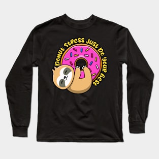 Donut stress just do your best, Funnt test day gift idea for cool teachers Long Sleeve T-Shirt